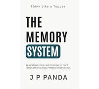 Think Like a Topper - The Memory System: Remember What You Study, Retain It Until Exam Day, and Stop Forgetting After Every Session (Think Like a Topper - The Study Systems Series)