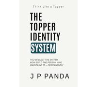 Think Like a Topper - The Topper Identity System: Build a Strong Study Identity, Maintain High Standards Daily, and Perform Consistently Without ... Like a Topper - The Study Systems Series)
