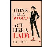 Think Like a Woman Act Like a Lady