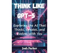 Think Like GPT-5: Exploring the AI That Thinks, Creates, and Evolves With You