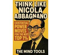 Think Like Nicola Abbagnano: Existential Power Moves for the Next Top 1%