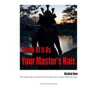Think Of It As Your Master's Hair: War Chronicle- Ancient Japan's nonfiction novel about the military clan that had the Emperor within the family