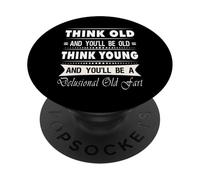 Think Old And You Will Be Old Funny Hilarous Sarcastic Gfit PopSockets PopGrip Adhesivo