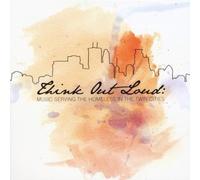 Think Out Loud: Music Serving the Homeless in the - Think Out Loud: Music Serving the Homeless in the