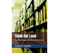 Think Out Loud: Your Past Thoughts Stand in the Present as You