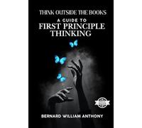 Think Outside the Books: A Guide to First Principle Thinking