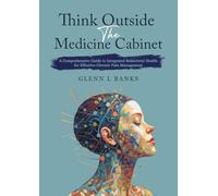 Think Outside The Medicine Cabinet: A Call for Compassion, Understanding, and Change in Chronic Pain Care