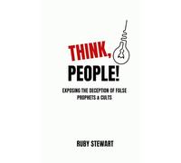 Think, People: Exposing the Deception of False Prophets and Cults