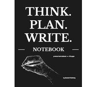 THINK. PLAN. WRITE. NOTEBOOK: Premium minimalist lined notebook for creative writers, planners & professionals - 120 wide-ruled pages
