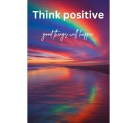 Think positive good things will happen: rainbow and seaside notebook
