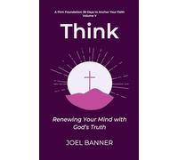 Think: Renewing Your Mind with God’s Truth