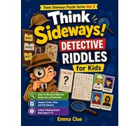 Think Sideways! Detective Riddles for Kids (Full Color Edition): Solve 30 Whodunit Mysteries Using Logic and Deduction | Vivid Illustrated Suspect ... Sideways Puzzle Series - COLOR EDITION)