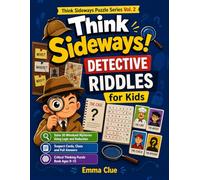 Think Sideways! Detective Riddles for Kids: Solve 30 Whodunit Mysteries Using Logic and Deduction | Suspect Cards, Clues and Full Answers | Critical ... mystery book (Think Sideways Puzzle Series)