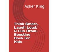 Think Smart, Laugh Loud: A Fun Brain-Boosting Book for Kids