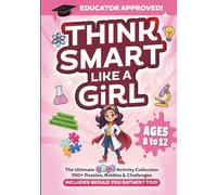 Think Smart Like A Girl: The Ultimate STEM Activity Collection 100+ Puzzles, Riddles & Challenges
