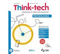 Think-tech tecnologia. Immagina e crea con metodo. Con Disegno, Tecnologia creativa. Per la Scuola media. Con e-book. Con espansione online