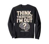 Think Therefore I'm out Brain Pregunta Diseño Sudadera