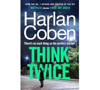 Think Twice: From the #1 bestselling creator of the hit Netflix series Missing You (Myron Bolitar, 12)