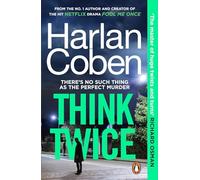 Think Twice: The unputdownable thriller from the bestselling creator of the hit Netflix series Missing You