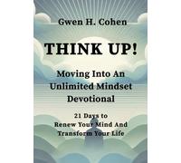Think Up!: Moving Into An Unlimited Mindset 21-Day Devotional