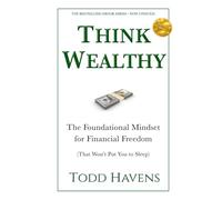 Think Wealthy (2nd Edition): The Foundational Mindset for Financial Freedom (That Won't Put You to Sleep)