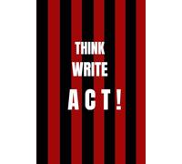 Think • Write • Act !: Productivity Lined Notebook 6x9, 100 Pages|Motivational Journal for Work, School and Office| Creative Writing Journal for Women and Men