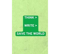 Think > Write > Change the World: A journal for clarity, creativity, and meaningful change through guided reflection