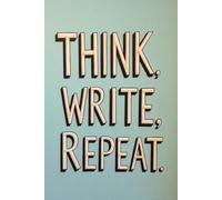 Think, Write, Repeat. (6x9): Lined Notebook for Everyday Notes, Ideas and Personal Writing