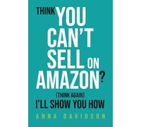 Think You CAN'T Sell On Amazon? (Think Again) I'll Show You How
