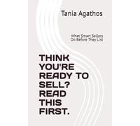 THINK YOU'RE READY TO SELL? READ THIS FIRST.: What Smart Seller Do Before They List