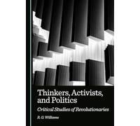 Thinkers, Activists, and Politics: Critical Studies of Revolutionaries