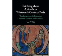 Thinking about Animals in Thirteenth-Century Paris: Theologians on the Boundary Between Humans and Animals