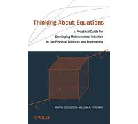 Thinking About Equations: A Practical Guide for Developing Mathematical Intuition in the Physical Sciences and Engineering
