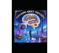 Thinking About Thinking: The Art and Science of Meta-Cognition for a Sharper, Wiser, and More Purposeful Mind (Hard Life Problems Worth Solving)