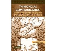 Thinking as Communicating: Human Development, the Growth of Discourses, and Mathematizing (Learning in Doing: Social, Cognitive and Computational Perspectives)