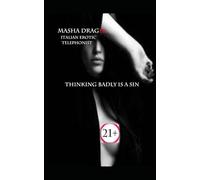 Thinking badly is a sin: Written by Mistress Masha, italian erotic telephonist (I libri di Mistress Masha)