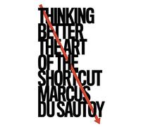 Thinking Better: The Art of the Shortcut