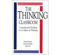 Thinking Classroom, The:Learning and Teaching in a Culture of Thinking