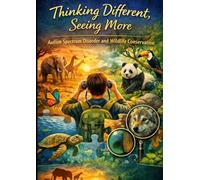 Thinking Different, Seeing More: Autism Spectrum Disorder and Wildlife Conservation