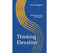 Thinking Elevation: Unlock your mind's full potential