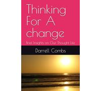 Thinking For A change: Brief Insights on Our Thought Life