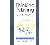 Thinking for a Living: The New Model for Knowledge Work Success (The 100-Page Toolbox Series)