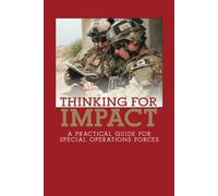 Thinking for Impact: A Practical Guide for Special Operations Forces