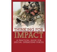 Thinking for Impact: A Practical Guide for Special Operations Forces