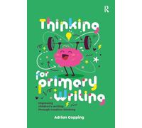 Thinking for Primary Writing: Improving Children’s Writing Through Creative Thinking