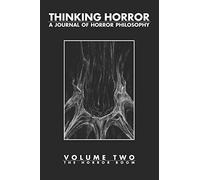 THINKING HORROR: A JOURNAL OF HORROR PHILOSOPHY VOLUME 2: THE HORROR BOOM