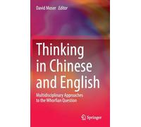 Thinking in Chinese and English: Multidisciplinary Approaches to the Whorfian Question