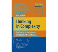 [(Thinking in Complexity 2007 : The Computational Dynamics of Matter, Mind, and Mankind)] [By (author) Klaus Mainzer] published on (October, 2014)