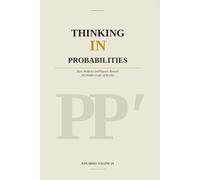 Thinking in Probabilities: How Artificial Intelligence Reveals the Hidden Logic of Reality