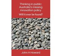 Thinking in public: Australia’s missing innovation policy: Will it ever be found?